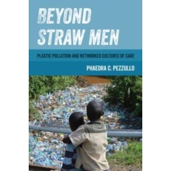 Beyond Straw Men: Plastic Pollution and Networked Cultures of Care