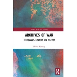 Archives of War: Technology, Emotion and History