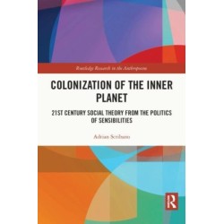 Colonization of the Inner Planet: 21st Century Social Theory from the Politics of Sensibilities