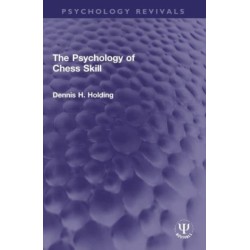 The Psychology of Chess Skill