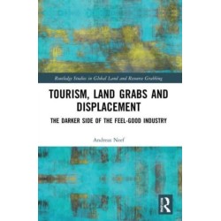 Tourism, Land Grabs and Displacement: The Darker Side of the Feel-Good Industry