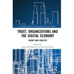 Trust, Organizations and the Digital Economy: Theory and Practice