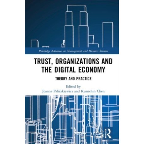 Trust, Organizations and the Digital Economy: Theory and Practice