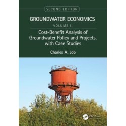 Cost-Benefit Analysis of Groundwater Policy and Projects, with Case Studies: Groundwater Economics, Volume 2