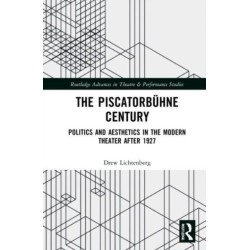 The Piscatorbuhne Century: Politics and Aesthetics in the Modern Theater After 1927