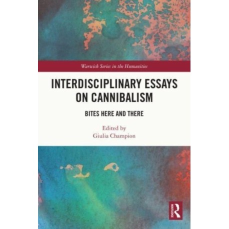 Interdisciplinary Essays on Cannibalism: Bites Here and There