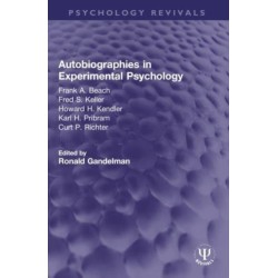 Autobiographies in Experimental Psychology: Frank A. Beach, Fred S. Keller, Howard H. Kendler, Karl H. Pribram, Curt P. Richter