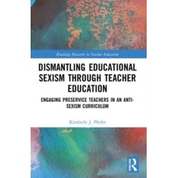 Dismantling Educational Sexism through Teacher Education: Engaging Preservice Teachers in an Anti-Sexism Curriculum