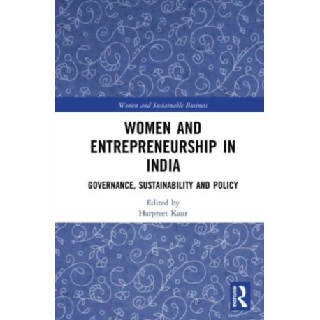 Women and Entrepreneurship in India: Governance, Sustainability and Policy