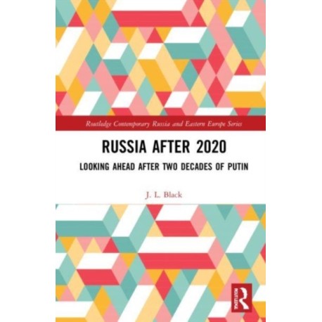Russia after 2020: Looking Ahead after Two Decades of Putin