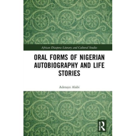 Oral Forms of Nigerian Autobiography and Life Stories