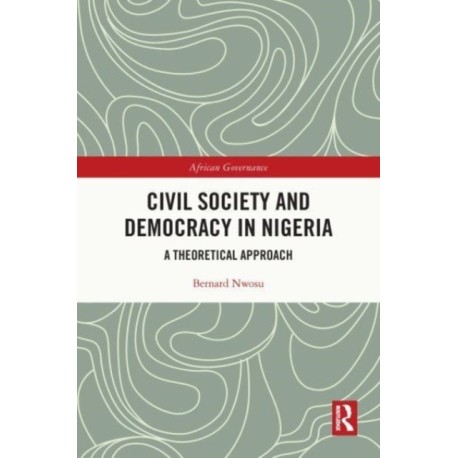 Civil Society and Democracy in Nigeria: A Theoretical Approach