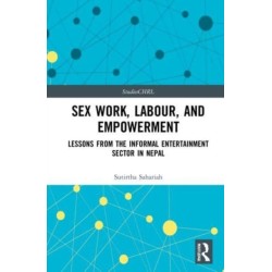 Sex Work, Labour, and Empowerment: Lessons from the Informal Entertainment Sector in Nepal