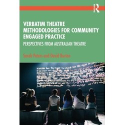 Verbatim Theatre Methodologies for Community Engaged Practice: Perspectives from Australian Theatre