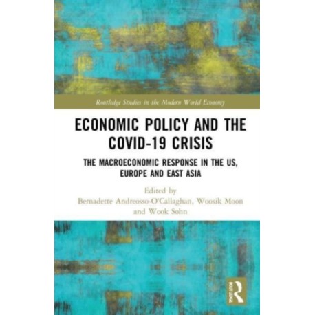 Economic Policy and the Covid-19 Crisis: The Macroeconomic Response in the US, Europe and East Asia