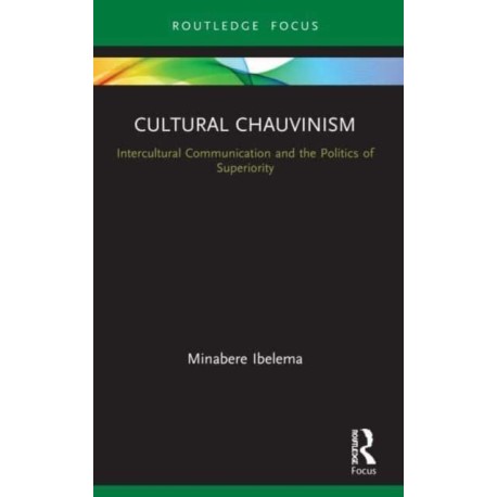 Cultural Chauvinism: Intercultural Communication and the Politics of Superiority