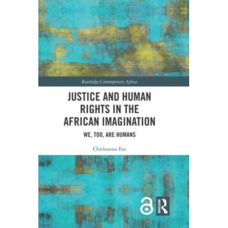 Justice and Human Rights in the African Imagination: We, Too, Are Humans