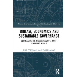 Biolaw, Economics and Sustainable Governance: Addressing the Challenges of a Post-Pandemic World