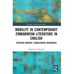 Mobility in Contemporary Zimbabwean Literature in English: Crossing Borders, Transcending Boundaries