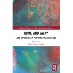 Home and Away: Lived Experience in Performative Narratives