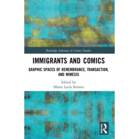 Immigrants and Comics: Graphic Spaces of Remembrance, Transaction, and Mimesis