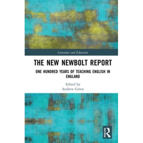 The New Newbolt Report: One Hundred Years of Teaching English in England