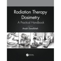 Radiation Therapy Dosimetry: A Practical Handbook