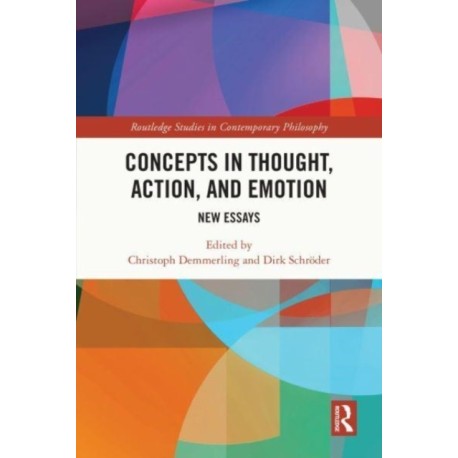 Concepts in Thought, Action, and Emotion: New Essays