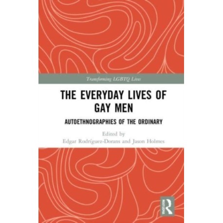 The Everyday Lives of Gay Men: Autoethnographies of the Ordinary