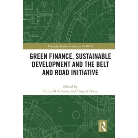Green Finance, Sustainable Development and the Belt and Road Initiative