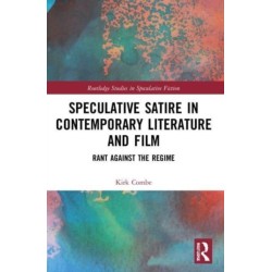 Speculative Satire in Contemporary Literature and Film: Rant Against the Regime
