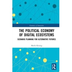 The Political Economy of Digital Ecosystems: Scenario Planning for Alternative Futures