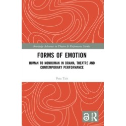 Forms of Emotion: Human to Nonhuman in Drama, Theatre and Contemporary Performance