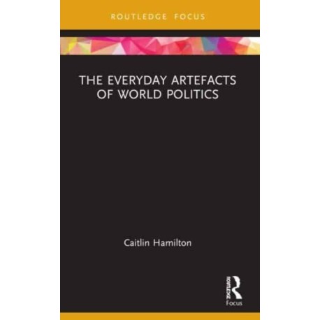 The Everyday Artefacts of World Politics