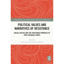 Political Values and Narratives of Resistance: Social Justice and the Fractured Promises of Post-colonial States