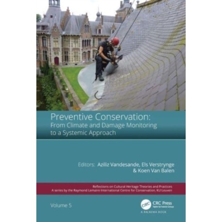 Preventive Conservation - From Climate and Damage Monitoring to a Systemic and Integrated Approach: Proceedings of the International WTA - PRECOM3OS Symposium, April 3-5, 2019, Leuven, Belgium
