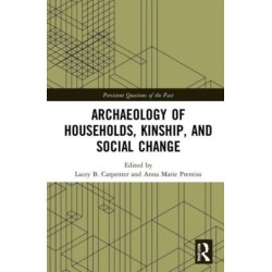 Archaeology of Households, Kinship, and Social Change