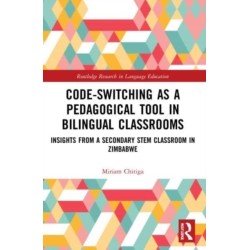 Code-Switching as a Pedagogical Tool in Bilingual Classrooms: Insights from a Secondary STEM Classroom in Zimbabwe