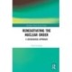 Renegotiating the Nuclear Order: A Sociological Approach