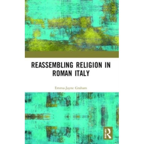Reassembling Religion in Roman Italy