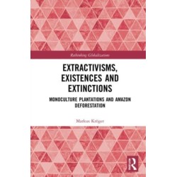 Extractivisms, Existences and Extinctions: Monoculture Plantations and Amazon Deforestation
