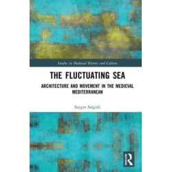 The Fluctuating Sea: Architecture and Movement in the Medieval Mediterranean