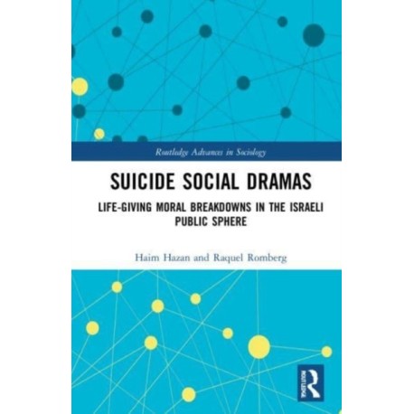 Suicide Social Dramas: Life-Giving Moral Breakdowns in the Israeli Public Sphere