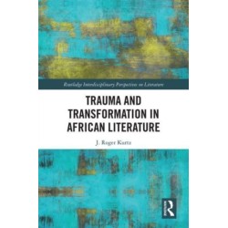 Trauma and Transformation in African Literature