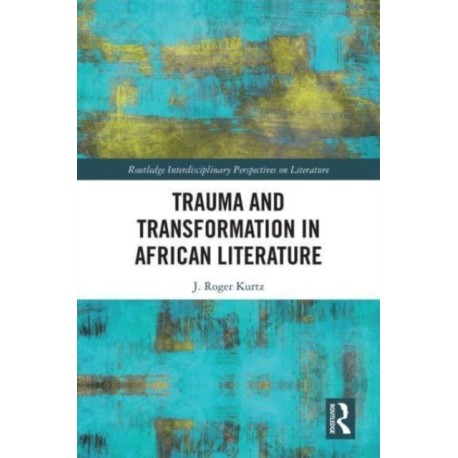 Trauma and Transformation in African Literature