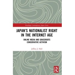 Japan’s Nationalist Right in the Internet Age: Online Media and Grassroots Conservative Activism
