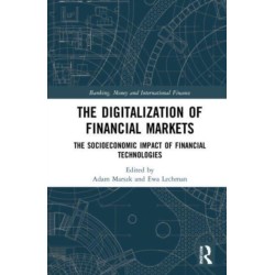 The Digitalization of Financial Markets: The Socioeconomic Impact of Financial Technologies