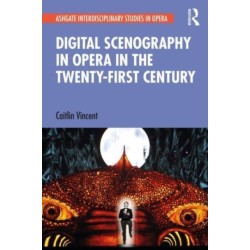 Digital Scenography in Opera in the Twenty-First Century