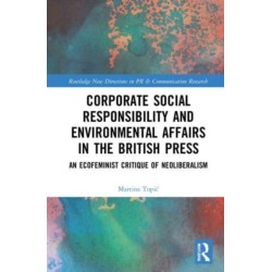 Corporate Social Responsibility and Environmental Affairs in the British Press: An Ecofeminist Critique of Neoliberalism