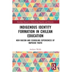 Indigenous Identity Formation in Chilean Education: New Racism and Schooling Experiences of Mapuche Youth